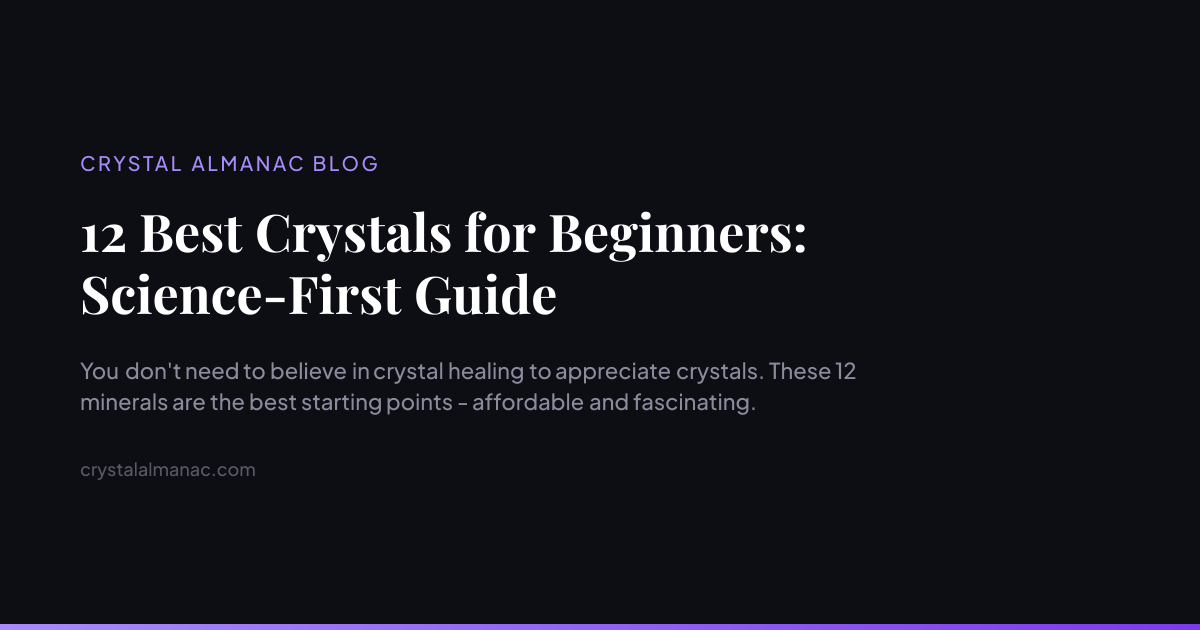 12 Best Crystals for Beginners: Science-First Guide | Crystal Almanac